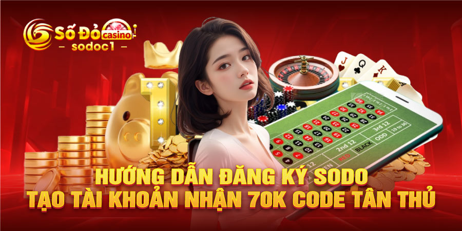 Hướng dẫn đăng ký SODO tạo tài khoản nhận 70K code tân thủ
