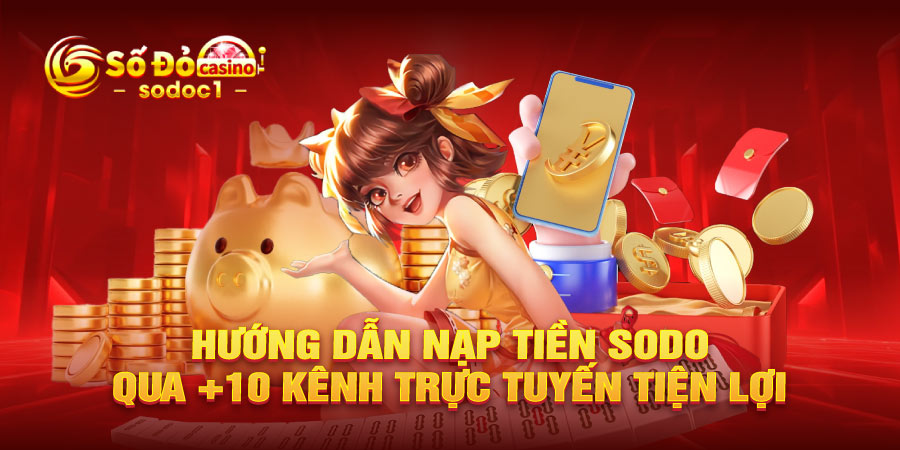 Hướng dẫn nạp tiền SODO qua +10 kênh trực tuyến tiện lợi