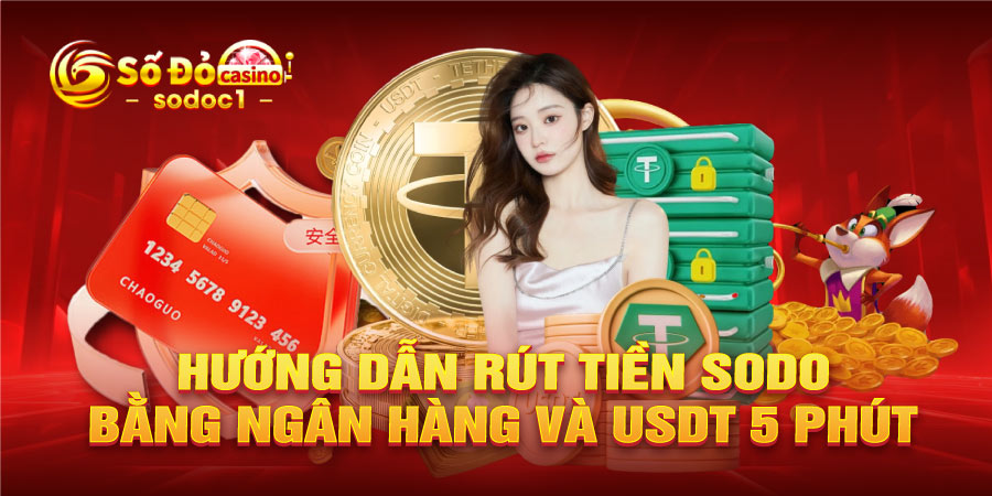 Hướng dẫn rút tiền SODO bằng ngân hàng và USDT 5 phút